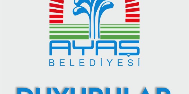 AYAŞ BELEDİYE BAŞKANLIĞINDAN, DUYURULUR